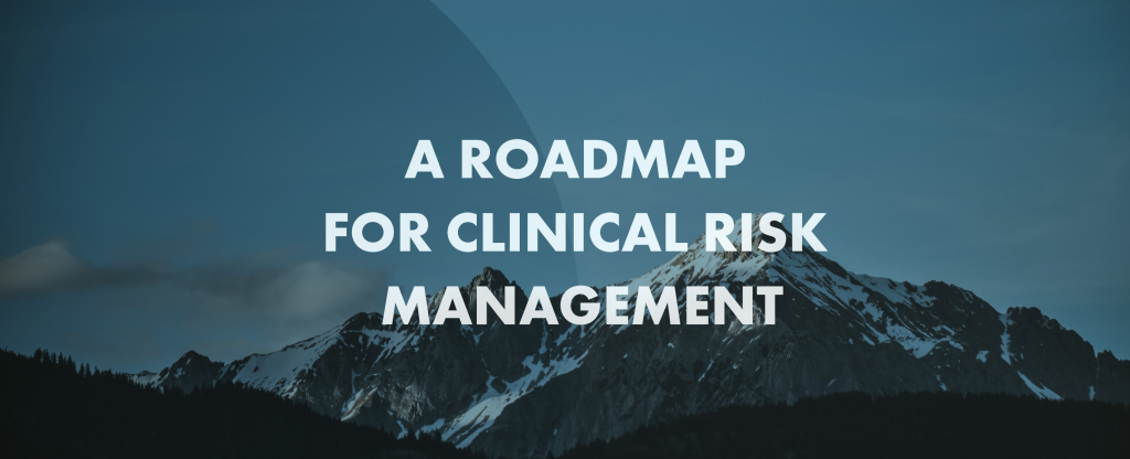 a roadmap for clinical risk management